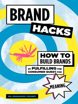 cover image of Brand Hacks: How to Build Brands by Fulfilling the Consumer Quest for Meaning
